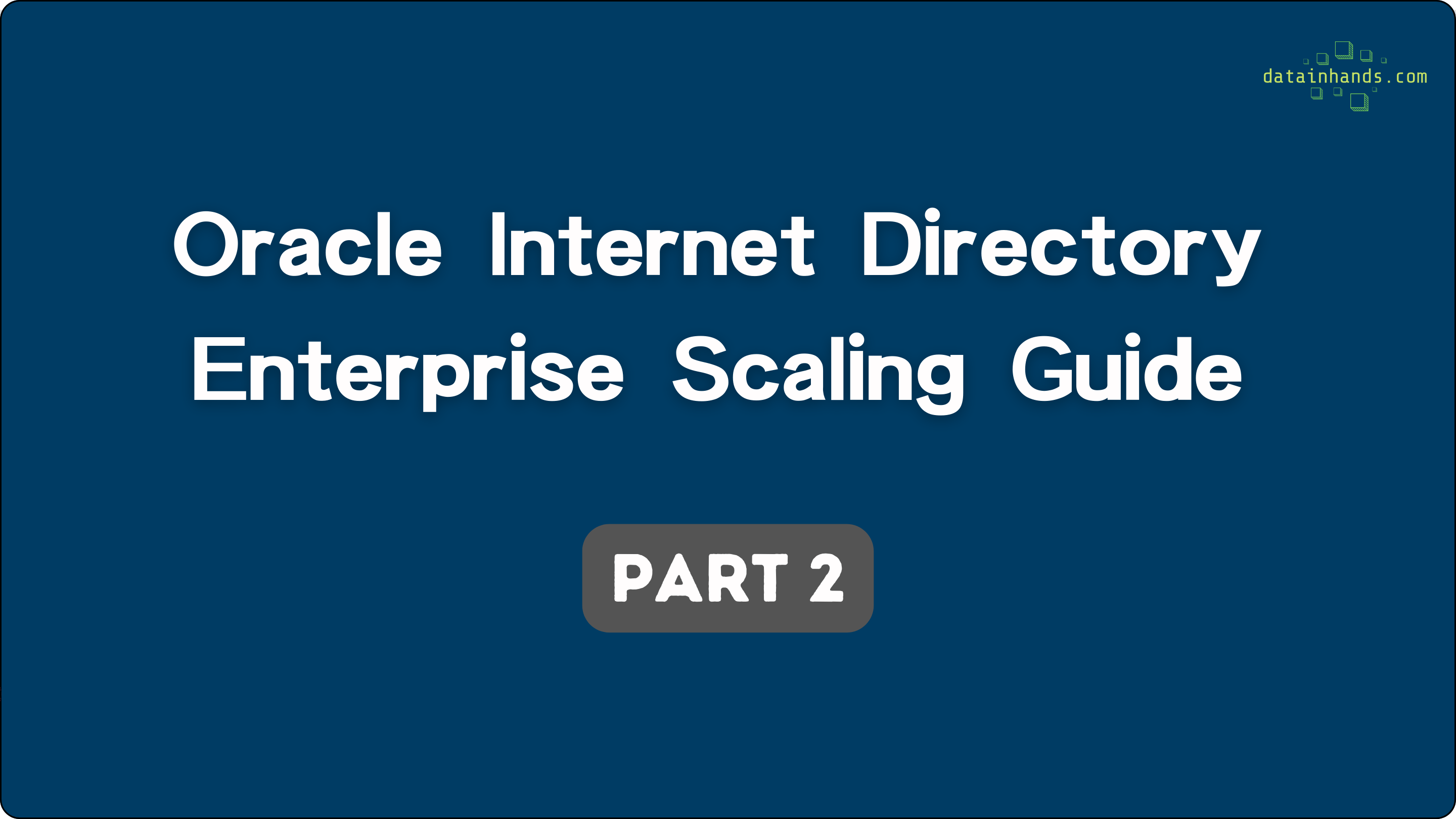 오라클 인터넷 디렉토리(OID) 확장 Part 2: 엔터프라이즈급 구현 전략 완벽 해설 9 Oracle Internet Directory Enterprise Scaling - Part 2